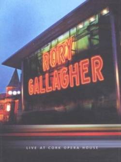 Rory Gallagher : Live at Cork Opera House